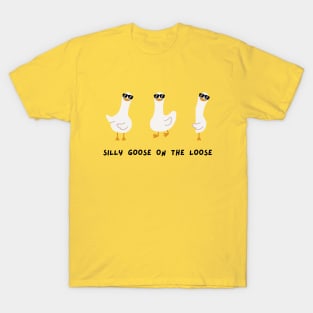 silly goose on the loose T-Shirt